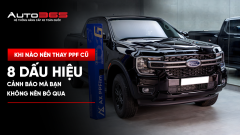 Khi nào nên thay PPF cũ? 8 dấu hiệu cảnh báo bạn không nên bỏ qua