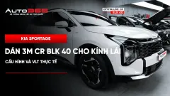  Kia Sportage dán 3M CR BLK 40 cho kính lái: cấu hình và VLT thực tế