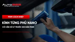 Kính từng phủ nano có cần xử lý trước khi dán phim?