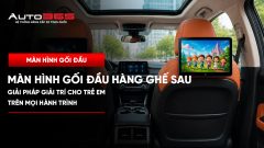 Lắp màn hình gối đầu cho hàng ghế sau - giải pháp giải trí cho trẻ em trên mọi hành trình 