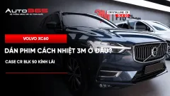 Volvo XC60 dán phim cách nhiệt 3M ở đâu? Case CR BLK 50 kính lái