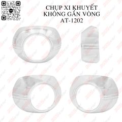 CHỤP XI KHUYẾT KHÔNG GẮN VÒNG AT-1202 - Ảnh nhỏ 1