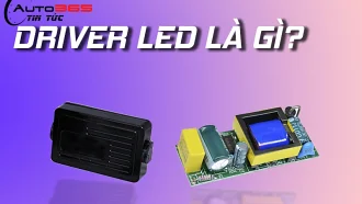 TÌM HIỂU CHỨC NĂNG CỦA DRIVER TRONG ĐÈN Ô TÔ