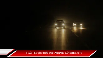 5 dấu hiệu cho thấy bạn cần nâng cấp đèn chiếu sáng ô tô