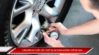 Cảm biến áp suất lốp: Thiết bị an toàn không thể bỏ qua