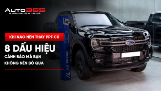 Khi nào nên thay PPF cũ? 8 dấu hiệu cảnh báo bạn không nên bỏ qua