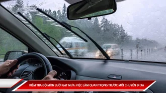 Kiểm tra độ mòn lưỡi gạt mưa: Việc làm quan trọng trước mỗi chuyến đi xa