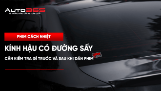 Kính hậu có đường sấy: cần kiểm tra gì trước và sau khi dán phim?