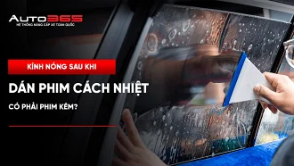 Kính nóng sau khi dán phim cách nhiệt: Có phải phim kém?