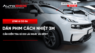 Lynk & Co 06 dán phim cách nhiệt 3M: Cần kiểm tra gì khi lái ngày và đêm?