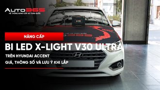 Nâng cấp bi LED X-Light V30 Ultra trên Hyundai Accent: giá, thông số và lưu ý khi lắp