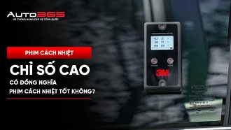 Chỉ số cao có đồng nghĩa phim cách nhiệt tốt không?
