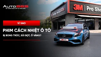 Vì sao phim cách nhiệt ô tô bị bong tróc, sủi bọt, ố vàng? 