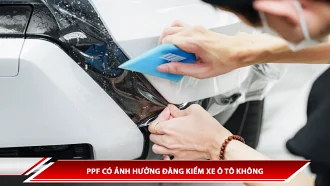 PPF có ảnh hưởng đăng kiểm xe ô tô không