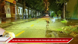 Tại sao ánh sáng vàng lại an toàn hơn trong điều kiện sương mù, mưa to?