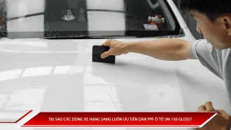 Tại sao các dòng xe hạng sang luôn ưu tiên dán PPF ô tô 3M 150 gloss?