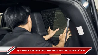 Tại sao nên dán phim cách nhiệt màu đậm cho hàng ghế sau?