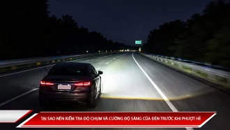 Tại sao nên kiểm tra độ chụm và cường độ sáng của đèn trước khi phượt hè