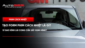 Tạo form phim cách nhiệt là gì? Vì sao kính lái cong cần sấy định hình? 