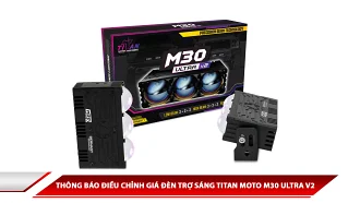 Thông báo điều chỉnh giá đèn trợ sáng Titan Moto M30 Ultra V2