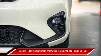 Những lưu ý quan trọng trước khi nâng cấp ánh sáng cho xe hơi