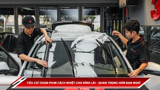 Tiêu chí chọn phim cách nhiệt cho kính lái - Quan trọng hơn bạn nghĩ