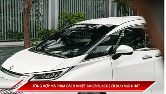 Tổng hợp mã phim cách nhiệt 3M CR BLACK (CR BLK) mới nhất