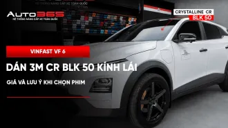 VinFast VF 6 dán 3M CR BLK 50 kính lái: giá và lưu ý khi chọn phim 