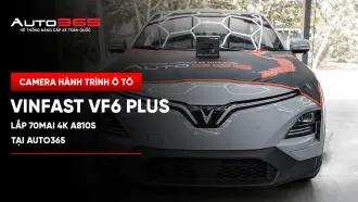  VinFast VF6 Plus 2025 lắp 70mai 4K A810S tại Auto365