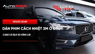 Volvo XC60 dán phim cách nhiệt 3M ở đâu? Case CR BLK 50 kính lái