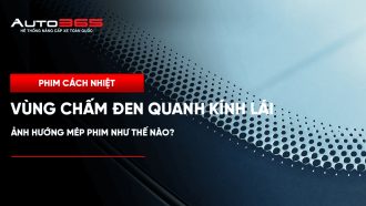 Vùng chấm đen quanh kính lái ảnh hưởng mép phim như thế nào?