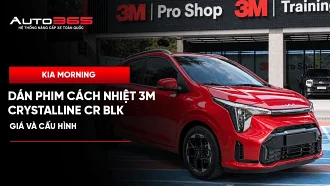 Kia Morning dán phim cách nhiệt 3M Crystalline CR BLK: Giá và cấu hình