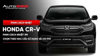 Phim cách nhiệt 3M Honda CR-V: Chọn theo nhu cầu sử dụng và chi phí