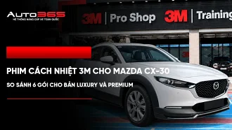 Phim cách nhiệt 3M cho Mazda CX-30: So sánh 6 gói cho bản Luxury và Premium