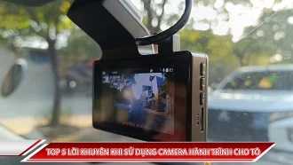 TOP 5 LỜI KHUYÊN KHI SỬ DỤNG CAMERA HÀNH TRÌNH CHO Ô TÔ 