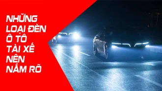 NHỮNG LOẠI ĐÈN Ô TÔ TÀI XẾ NÊN NẮM RÕ 