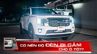 CÓ NÊN ĐỘ ĐÈN BI GẦM CHO Ô TÔ