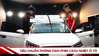 TIÊU CHUẨN PHÒNG DÁN PHIM CÁCH NHIỆT Ô TÔ