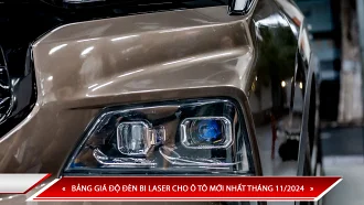 BẢNG GIÁ ĐỘ ĐÈN BI LASER CHO Ô TÔ MỚI NHẤT THÁNG 11/2024