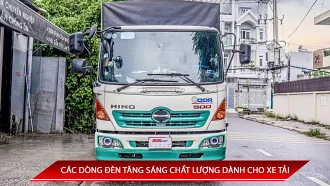 CÁC DÒNG ĐÈN TĂNG SÁNG CHẤT LƯỢNG DÀNH CHO XE TẢI