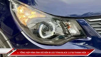 TỔNG HỢP HÌNH ẢNH ĐỘ ĐÈN BI LED TITAN BLACK 2.0 TẠI THANH HÓA