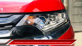 ĐỘ ĐÈN MITSUBISHI OUTLANDER THANH HÓA: TỔNG HỢP CÁC GARAGE ĐỘ ĐÈN MITSUBISHI OUTLANDER TẠI THANH HÓA