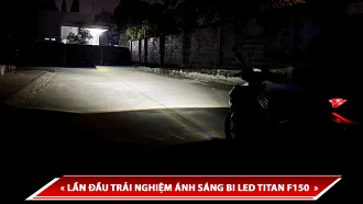 LẦN ĐẦU THỬ TRẢI NGHIỆM ÁNH SÁNG BI LED TITAN F150 - SẢN PHẨM TĂNG SÁNG MỚI 2024