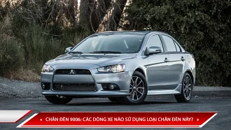 Chân đèn 9006: các dòng xe nào sử dụng loại chân đèn này?