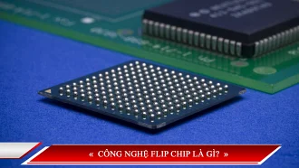 CÔNG NGHỆ FLIP CHIP LÀ GÌ?