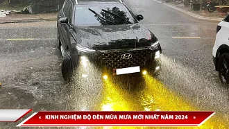 KINH NGHIỆM ĐỘ ĐÈN ĐI MƯA MỚI NHẤT NĂM 2024