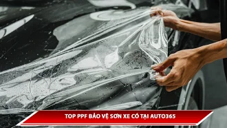 TOP PPF BẢO VỆ SƠN XE CÓ TẠI AUTO365