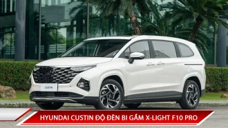 HYUNDAI CUSTIN ĐỘ ĐÈN BI GẦM X-LIGHT F10 PRO - LỰA CHỌN LÝ TƯỞNG