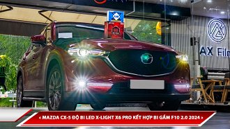 MAZDA CX-5 NÂNG CẤP TRỌN BỘ TĂNG SÁNG VỚI BI LASER X-LIGHT X6 PRO KẾT HỢP BI GẦM F10 2.0 2024