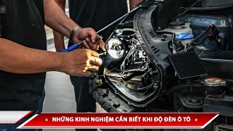 NHỮNG KINH NGHIỆM CẦN BIẾT KHI ĐỘ ĐÈN Ô TÔ